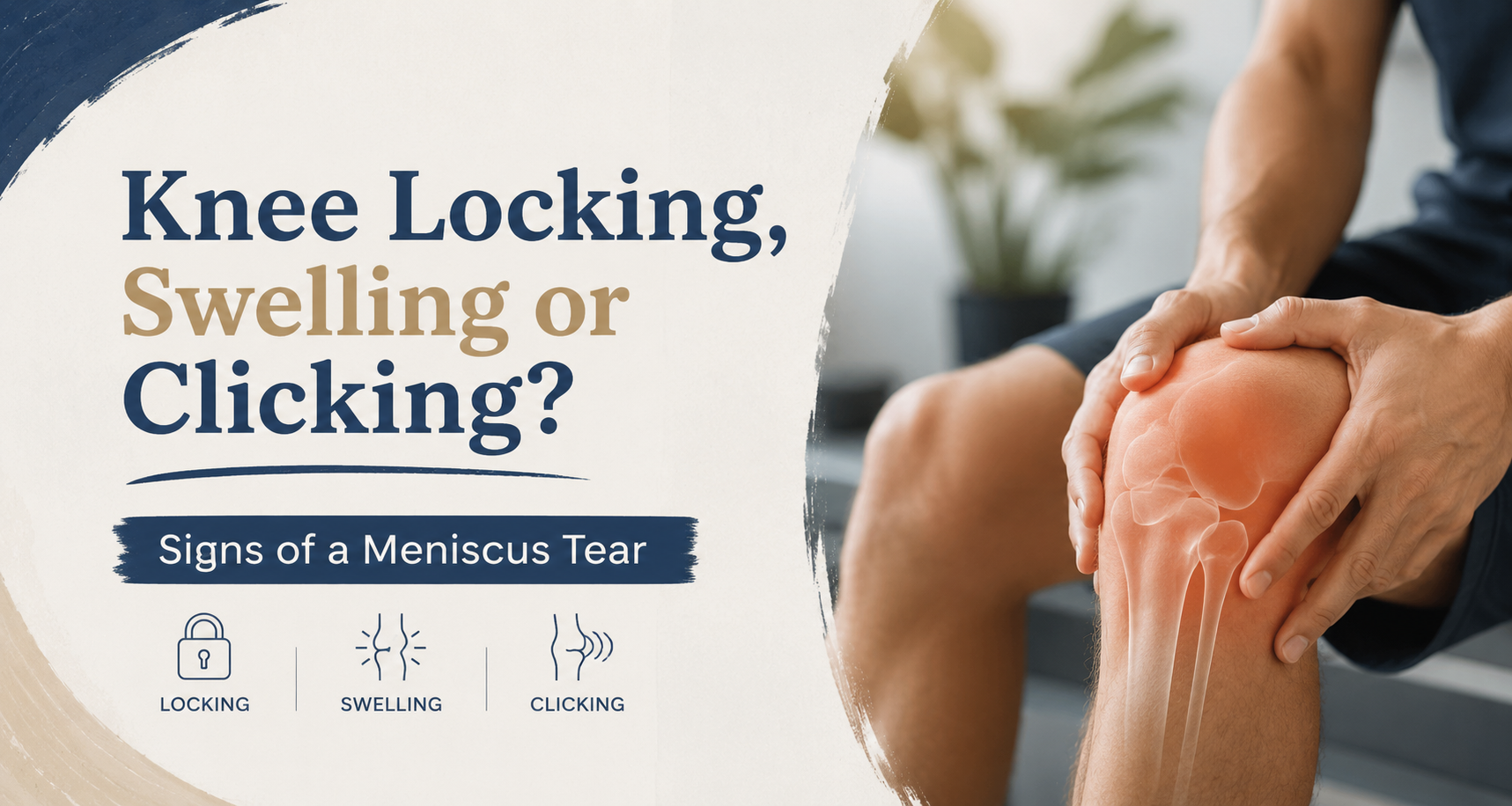 Knee Locking, Swelling or Clicking? Signs of a Meniscus Tear